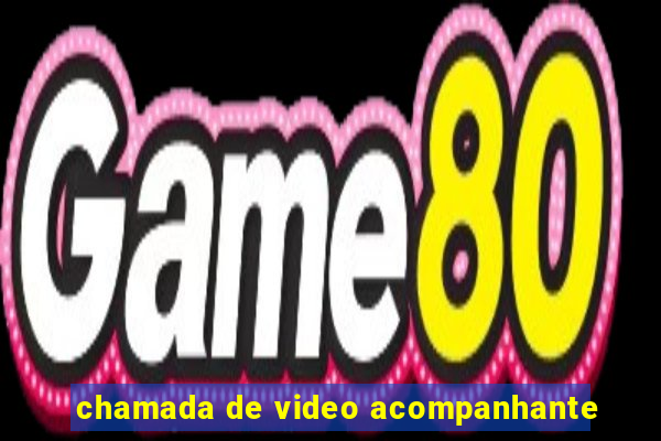 chamada de video acompanhante